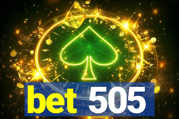 bet 505